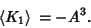 \begin{displaymath}
\left\langle{K_1}\right\rangle{}=-A^3.
\end{displaymath}