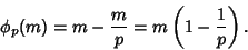 \begin{displaymath}
\phi_p(m)=m-{m\over p}=m\left({1-{1\over p}}\right).
\end{displaymath}