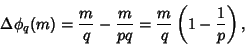 \begin{displaymath}
\Delta\phi_q(m)={m\over q}-{m\over pq}={m\over q}\left({1-{1\over p}}\right),
\end{displaymath}