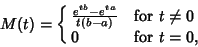 \begin{displaymath}
M(t) = \cases{
{e^{tb}-e^{ta}\over t(b-a)} & for $t \not = 0$\cr
0 & for $t = 0$,\cr}
\end{displaymath}