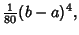 $\displaystyle {\textstyle{1\over 80}}(b-a)^4,$