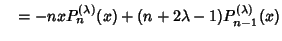 $\quad = -nxP_n^{(\lambda)}(x)+(n+2\lambda-1)P_{n-1}^{(\lambda)}(x)$