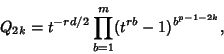 \begin{displaymath}
Q_{2k}=t^{-rd/2}\prod_{b=1}^m (t^{rb}-1)^{b^{p-1-2k}},
\end{displaymath}