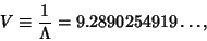 \begin{displaymath}
V\equiv{1\over\Lambda}=9.2890254919\ldots,
\end{displaymath}