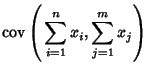 $\displaystyle \mathop{\rm cov}\nolimits \left({\,\sum_{i=1}^n x_i, \sum_{j=1}^m x_j}\right)$