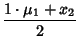 $\displaystyle {1\cdot \mu_1+x_2\over 2}$