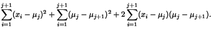 $\displaystyle \sum_{i=1}^{j+1} (x_i-\mu_j)^2+\sum_{i=1}^{j+1} (\mu_j-\mu_{j+1})^2+2\sum_{i=1}^{j+1}(x_i-\mu_j)(\mu_j-\mu_{j+1}).$