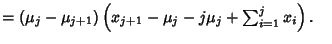 $ = (\mu_j-\mu_{j+1})\left({x_{j+1}-\mu_j-j\mu_j +\sum_{i=1}^j x_i}\right).\quad$