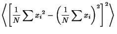 $\displaystyle \left\langle{\left[{{1\over N}\sum {x_i}^2-\left({{1\over N} \sum x_i}\right)^2}\right]^2}\right\rangle{}$