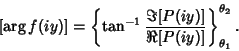 \begin{displaymath}[\arg f(iy)]= \left\{{\tan^{-1} {\Im[P(iy)]\over \Re[P(iy)]}}\right\}_{\theta_1}^{\theta_2}.
\end{displaymath}