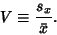 \begin{displaymath}
V\equiv {s_x\over \bar x}.
\end{displaymath}