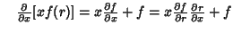 $\quad {\partial\over\partial x} [xf(r)] = x {\partial f\over\partial x} + f = x {\partial f\over\partial r} {\partial r\over\partial x} + f$