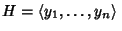 $H=\left\langle{y_1,\ldots,y_n}\right\rangle{}$