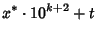 $\displaystyle x^* \cdot 10^{k+2}+t$