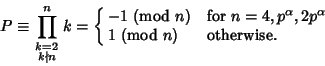 \begin{displaymath}
P\equiv \prod_{\scriptstyle k=2\atop\scriptstyle k\notdiv n}...
..., p^\alpha, 2p^\alpha$\cr
1\ ({\rm mod\ } n) & otherwise.\cr}
\end{displaymath}