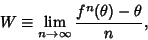 \begin{displaymath}
W \equiv\lim_{n\to\infty}{f^n(\theta)-\theta\over n},
\end{displaymath}