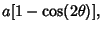 $\displaystyle a[1-\cos(2\theta)],$