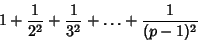 \begin{displaymath}
1+{1\over 2^2}+{1\over 3^2} +\ldots+{1\over(p-1)^2}
\end{displaymath}