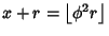 $x+r=\left\lfloor{\phi^2 r}\right\rfloor $