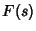 $\displaystyle F(s)$