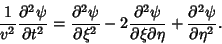 \begin{displaymath}
{1\over v^2} {\partial^2\psi\over \partial t^2}
= {\partial...
...al \xi\partial \eta}
+ {\partial^2\psi\over \partial \eta^2}.
\end{displaymath}