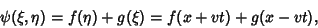 \begin{displaymath}
\psi(\xi,\eta) = f(\eta)+g(\xi) = f(x+vt)+g(x-vt),
\end{displaymath}