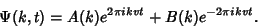 \begin{displaymath}
\Psi(k,t)=A(k)e^{2\pi i kvt}+B(k)e^{-2\pi ikvt}.
\end{displaymath}