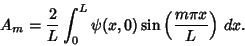 \begin{displaymath}
A_m = {2\over L}\int_0^L \psi(x,0)\sin\left({m\pi x\over L}\right)\, dx.
\end{displaymath}