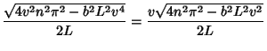 $\displaystyle {\sqrt{4v^2n^2\pi^2-b^2L^2v^4}\over 2L} = {v\sqrt{4n^2\pi^2-b^2L^2v^2}\over 2L}$