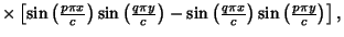 $ \times \left[{\sin\left({p\pi x\over c}\right)\sin\left({q\pi y\over c}\right)-\sin\left({q\pi x\over c}\right)\sin\left({p\pi y\over c}\right)}\right],$