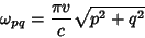 \begin{displaymath}
\omega_{pq} = {\pi v\over c}\sqrt{p^2+q^2}
\end{displaymath}