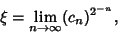 \begin{displaymath}
\xi=\lim_{n\to\infty} (c_n)^{2^{-n}},
\end{displaymath}