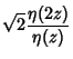 $\displaystyle \sqrt{2} {\eta(2z)\over\eta(z)}$