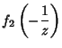 $\displaystyle f_2\left({-{1\over z}}\right)$