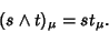 \begin{displaymath}
(s\wedge t)_\mu = st_\mu.
\end{displaymath}