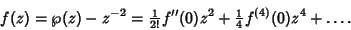 \begin{displaymath}
f(z)=\wp(z)-z^{-2}={\textstyle{1\over 2!}} f''(0)z^2+{\textstyle{1\over 4}}f^{(4)}(0)z^4+\ldots.
\end{displaymath}