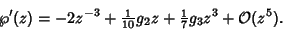 \begin{displaymath}
\wp'(z)=-2z^{-3}+{\textstyle{1\over 10}} g_2z+{\textstyle{1\over 7}} g_3z^3+{\mathcal O}(z^5).
\end{displaymath}