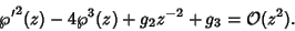 \begin{displaymath}
{\wp'}^2(z)-4\wp^3(z)+g_2z^{-2}+g_3={\mathcal O}(z^2).
\end{displaymath}