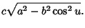 $\displaystyle c\sqrt{a^2-b^2\cos^2 u}.$