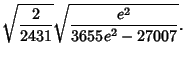 $\displaystyle \sqrt{2\over 2431}\sqrt{e^2\over 3655e^2-27007}.$