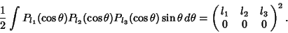 \begin{displaymath}
{1\over 2}\int P_{l_1}(\cos\theta)P_{l_2}(\cos\theta)P_{l_3}...
...\theta\,d\theta = \pmatrix{l_1 & l_2 & l_3\cr 0 & 0 & 0\cr}^2.
\end{displaymath}