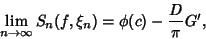 \begin{displaymath}
\lim_{n\to\infty} S_n(f,\xi_n)=\phi(c)-{D\over\pi}G',
\end{displaymath}