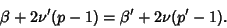 \begin{displaymath}
\beta+2\nu'(p-1)=\beta'+2\nu(p'-1).
\end{displaymath}