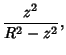 $\displaystyle {z^2\over R^2-z^2},$