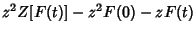 $\displaystyle z^2 Z[F(t)]-z^2 F(0)-z F(t)$